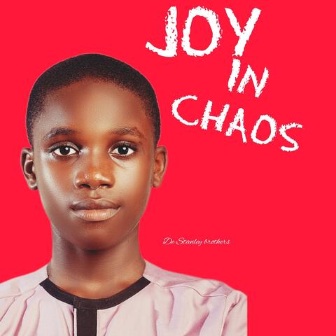 Joy in Chaos