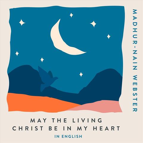 May the Living Christ Be in My Heart (In English)