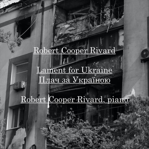 Robert Cooper Rivard: Lament for Ukraine