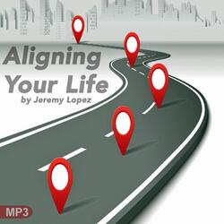 Aligning Your Life, pt. 1