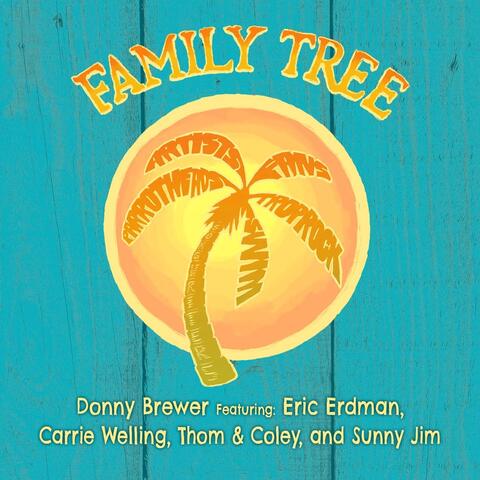 Family Tree (feat. Eric Erdman, Thom & Coley, Sunny Jim & Carrie Welling)