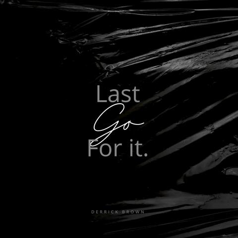 Last Go For It