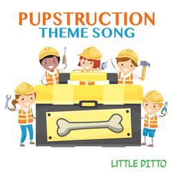 Pupstruction Theme Song