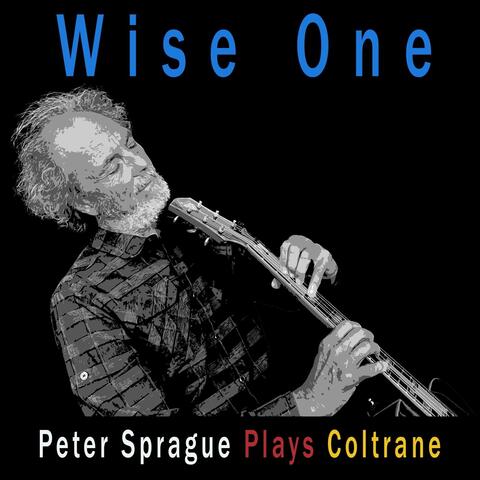 Wise One: Peter Sprague Plays Coltrane