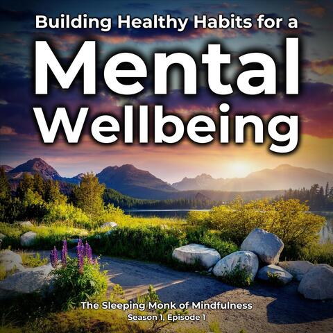 Building Healthy Habits for a Mental Wellbeing (Season 1, Episode 1)
