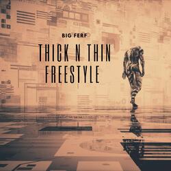 Thick n Thin Freestyle