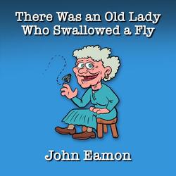 There Was an Old Lady Who Swallowed a Fly