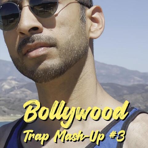 Bollywood Trap Mash-Up #3