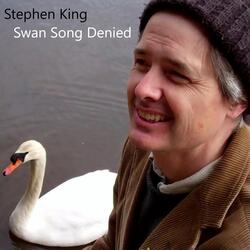 Swan Song Denied