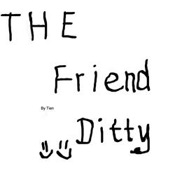 The Friend Ditty