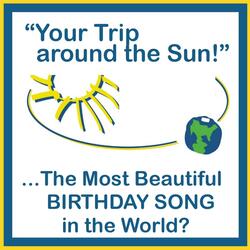 Your Trip Around the Sun: The Most Beautiful Birthday Song in the World?