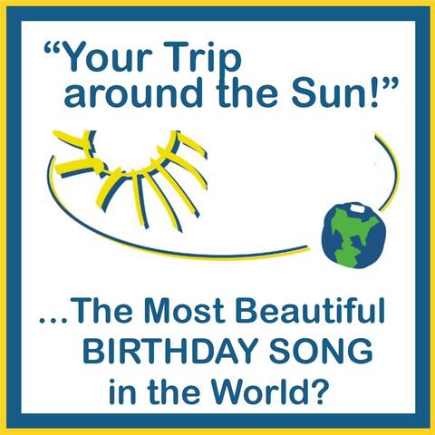 Your Trip Around the Sun: The Most Beautiful Birthday Song in the World?
