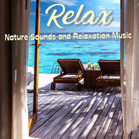 Relax, Nature Sounds and Relaxation Music