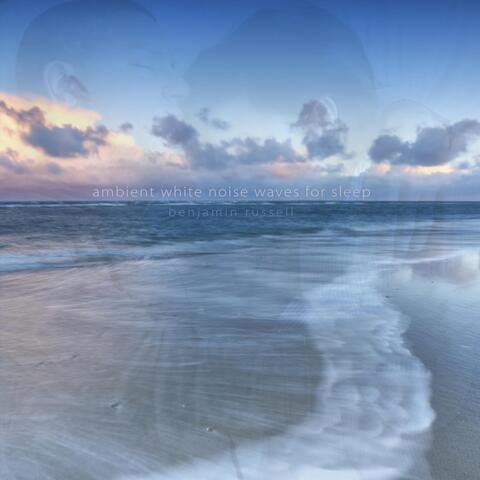 Ambient White Noise Waves for Sleep