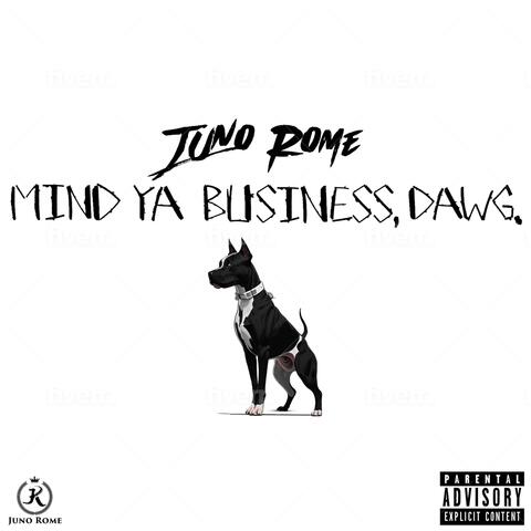 Mind Ya Business, Dawg