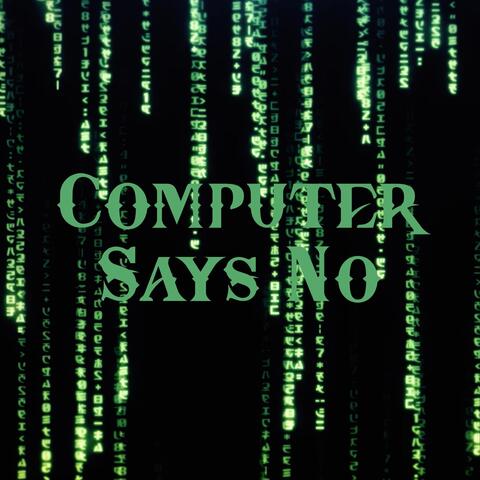 Computer Says No