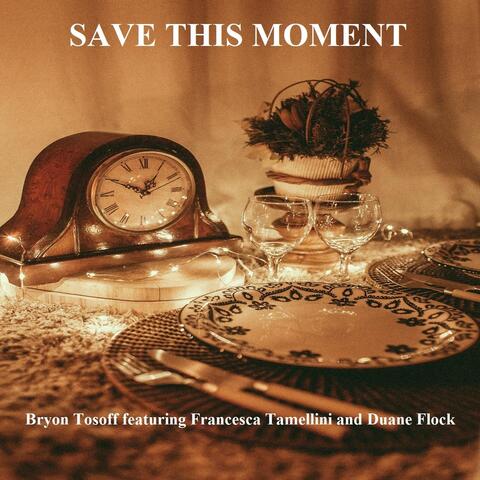 Save This Moment (feat. Francesca Tamellini & Duane Flock)