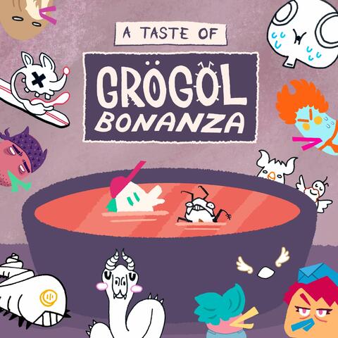 A Taste of Grögol Bonanza
