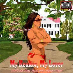 My Realtor My Lover (An Erotic Story Inspired by Ayana Angel)