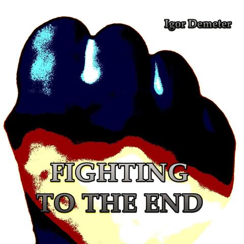 Fighting to the End