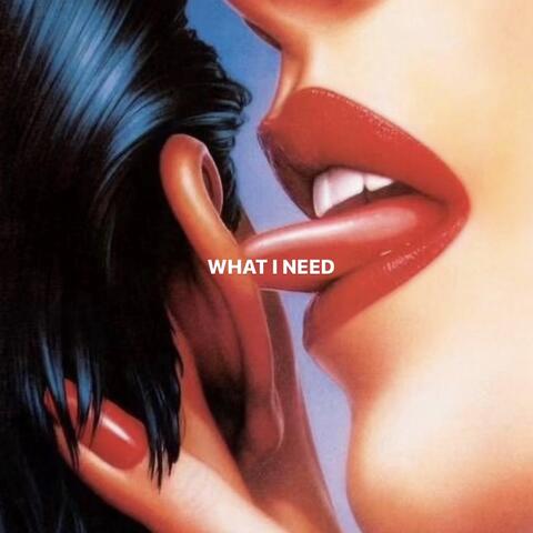 What I Need