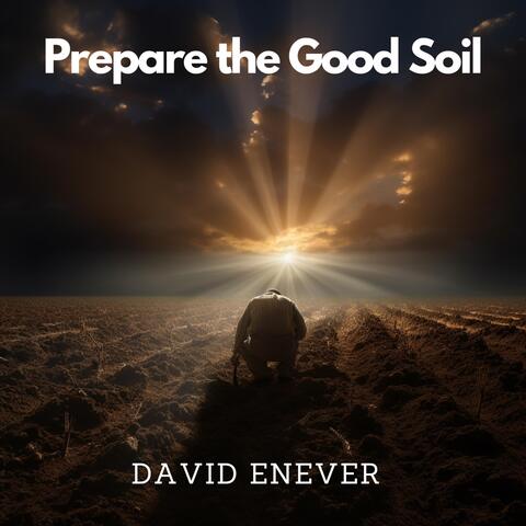 Prepare the Good Soil