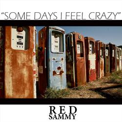 Some Days I Feel Crazy