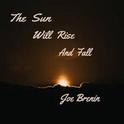The Sun Will Rise and Fall