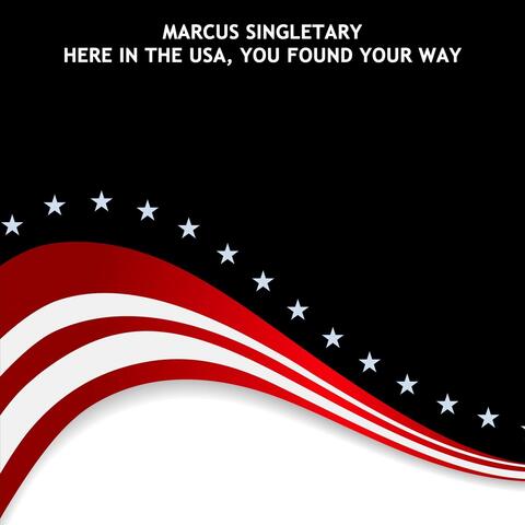Here in the USA, You Found Your Way
