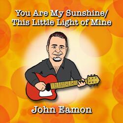 You Are My Sunshine / This Little Light of Mine
