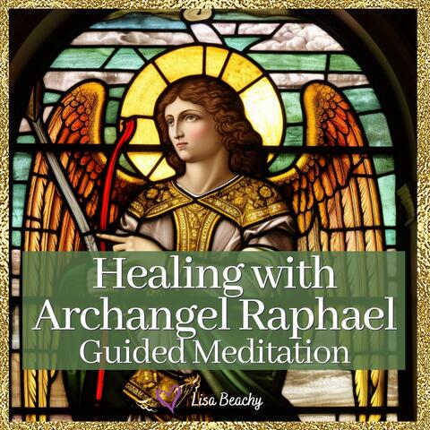 Healing with Archangel Raphael (Guided Meditation)