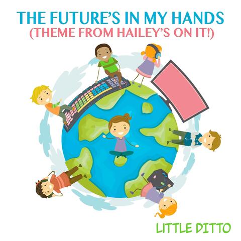 The Future's in My Hands (Theme from Hailey's on It!)