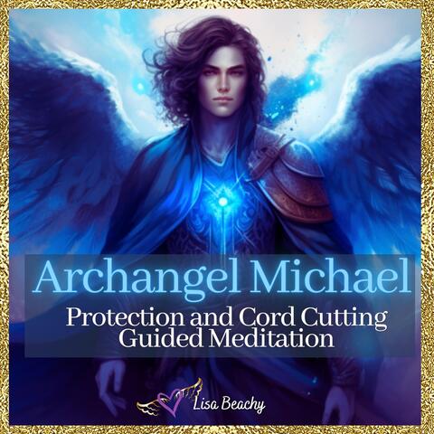 Archangel Michael Protection and Cord Cutting Meditation