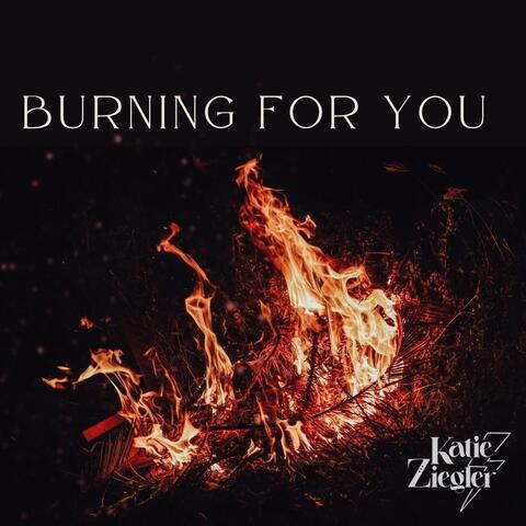 Burning For You