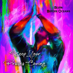 Keep Your Praises Coming