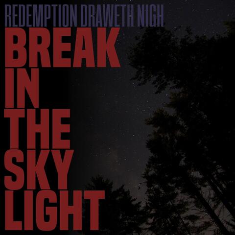 Break in the Sky Light