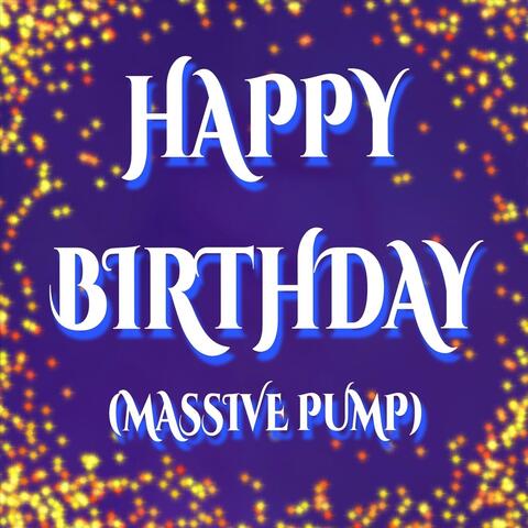 Happy Birthday (Massive Pump)