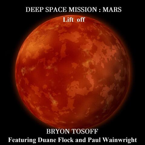 Deep Space Mission : Mars Lift Off (feat. Paul Wainwright & Duane Flock)
