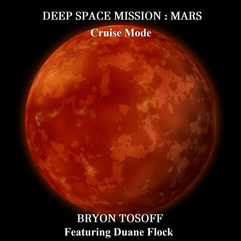 Deep Space Mission : Mars Cruise Mode (feat. Duane Flock)