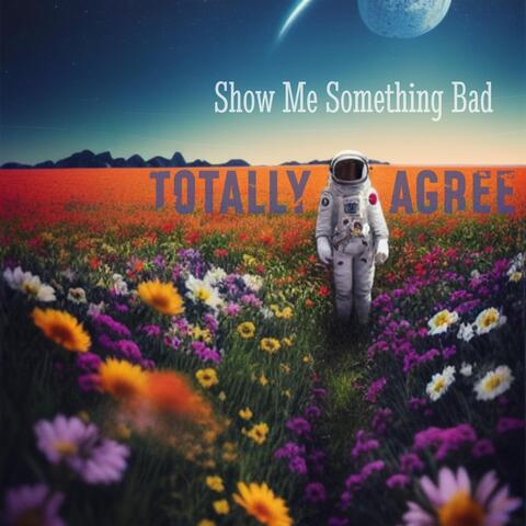 Show Me Something Bad