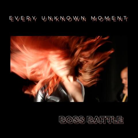 Every Unknown Moment