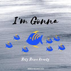 I'm Gonna