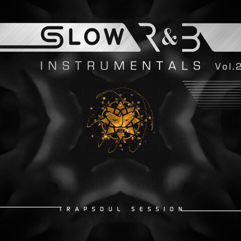 Slow R&B Instrumentals, Vol. 2 (Trapsoul Session)
