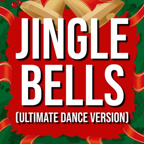 Jingle Bells (Ultimate Dance Version)