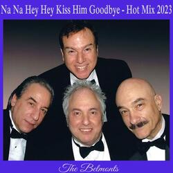 Na Na Hey Hey Kiss Him Goodbye (Hot Mix 2023)