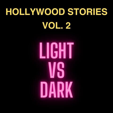 Hollywood Stories, Vol. 2: Light vs Dark