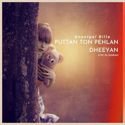Puttan Ton Pehlan Dhiyan (Live)