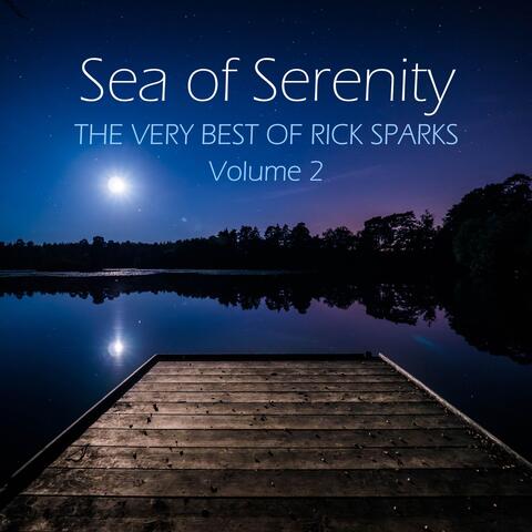 Sea of Serenity: The Very Best of Rick Sparks, Vol. 2