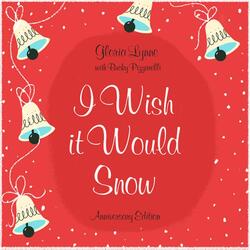 I Wish It Would Snow Anniversary Edition (feat. Bucky Pizzarelli)