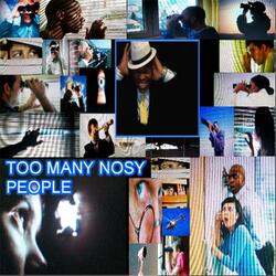 Too Many Nosy People
